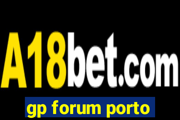 gp forum porto